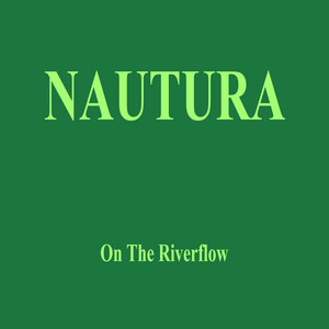 NAUTURA - On the Riverflow
