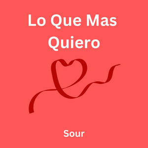 Lo Que Mas Quiero by Sour