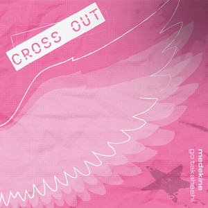 Cross Out by Medekine, Go Takahashi