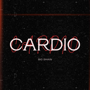 Cardio by BIG-SHAIN