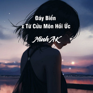 Đáy Biển x Từ Cửu Môn Hồi Ức by Minh AK