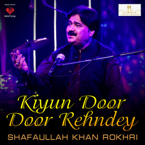 Shafaullah Khan Rokhri - Kiun Door Door Rehndy