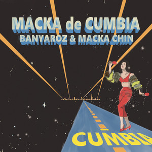 MACKA de CUMBIA by BANYAROZ, MACKA-CHIN