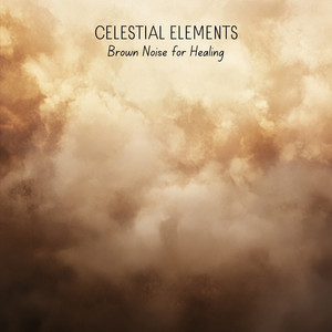Brown Noise for Healing by Celestial Elements