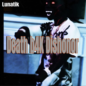 Death b4k Dishonor by Lunatik
