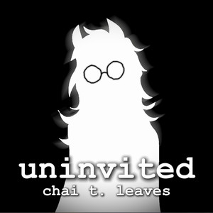 Uninvited by chai t. leaves