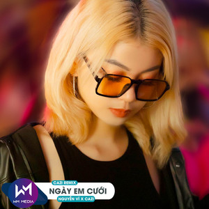 Cazi & Nguyễn Vĩ - Ngày Em Cưới (Remix)