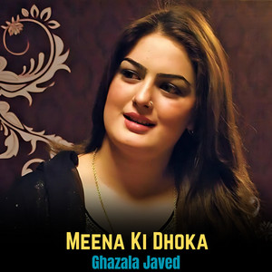 Ghazala Javed - Meena Ki Dhoka