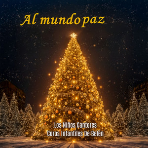 Al Mundo Paz by Los Niños Cantores, Coros Infantiles De Belén