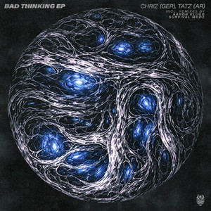 Bad Thinking by CHRIZ (GER), Tatz (AR)