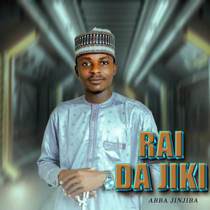 Rai Da Jiki by Abba Jinjina