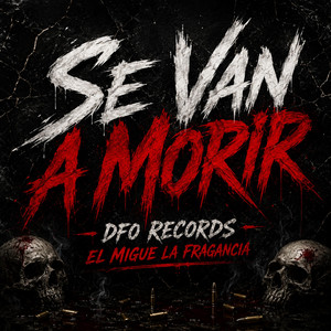 Se Van A Morir by DFO Records, EL MIGUE LA FRAGANCIA
