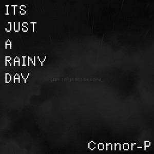 ITS JUST A RAINY DAY by Connor-P