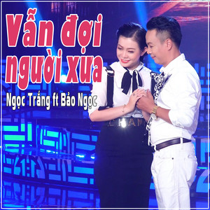 Vẫn Đợi Người Xưa
