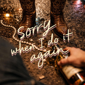 Sorry (When I Do It Again) by Caltucky