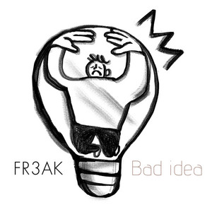 Bad idea by FR3AK