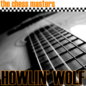 ハウリン・ウルフ　コンプリート・チェス・マスターズ 1951-1960　4CD The Chess Masters - Compilation by Howlin' Wolf | Spotify