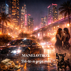 Manelotron - Da-te-n grija mea