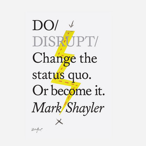Do Books: Do Disrupt - Change the status quo. Or become it. (unabridged)