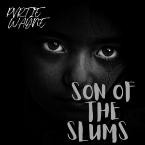 Pvrtie Wayne - Son of the Slums