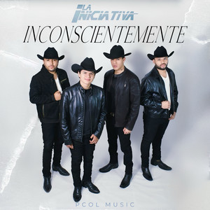 Inconscientemente by La Iniciativa De Angostura Sinaloa