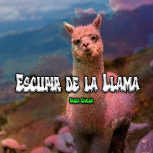 El Escupitajo de la Llama by Rauca Chalon