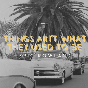 Things Ain´t What They Used To Be by Eric Rowland