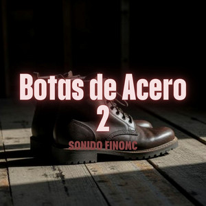 Botas de Acero 2 by Sonido finoMC