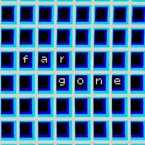 far gone