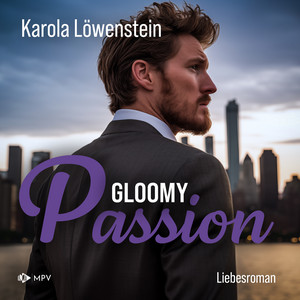 Gloomy Passion - Liebesroman (ungekürzt)