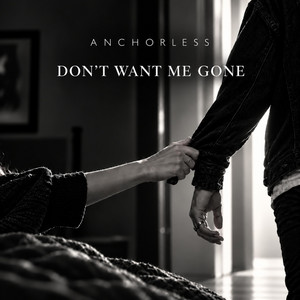 Don't Want Me Gone by Anchorless, Jordan Hayes
