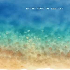 In the Cool of the Day by Quiet Harbour, Cathy Swan