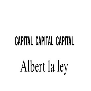 Capital by Albert la Ley