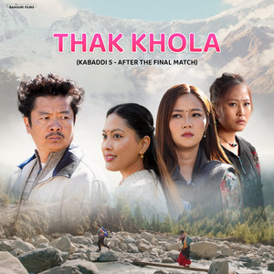 Thak Khola (Kabaddi 5 - After The Final Match)
