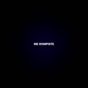 Me rompiste
