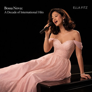 Bossa Nova: A Decade of International Hits - Album by Ella Fitz