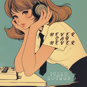 Never Say Never - Radio Edit by Italo Lovers