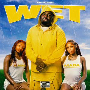 WET by ASN JAYBOOG