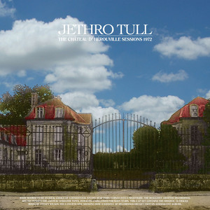 The Chateau D'Herouville Sessions 1972 - Album by Jethro Tull