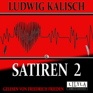 Satiren 2 (Ein alter gewiegter Journalist an einen jungen ungewiegten, Aus den Papieren eines Leihbibliotheksgehilfen, Goldene Regeln eines deutschen Edelmanns für seinen Sohn, Der Teufel an seine Großmutter u.a.)