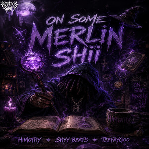 On Some Merlin Shii by HIMOTHY, SHYY, Teefaygo