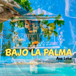 Bajo la Palma by Ana Leko