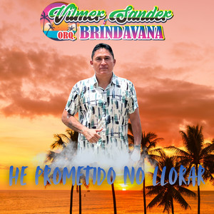 HE PROMETIDO NO LLORAR by Vilmer Sander y Orquesta Brindavana
