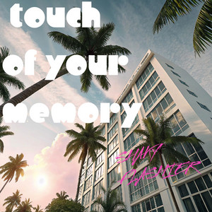 Touch of Your Memory by SHAKY FLASHIER