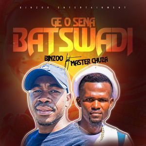 Binzoo ft master chuza - Ge O Sena Batswadi