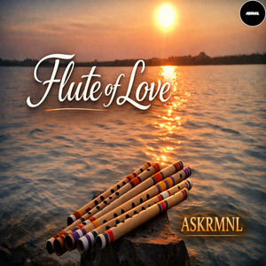 Askrmnl - Flute of Love by Askrmnl