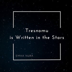 Tresnomu is Written in The Stars by EMHA NURA