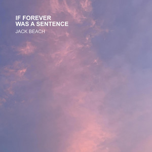 If Forever Was A Sentence by Jack Beach