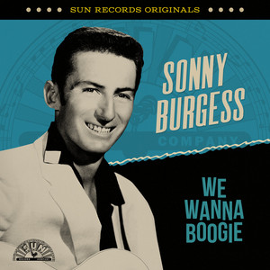 We Wanna Boogie (Remastered 2022) by Sonny Burgess