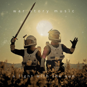 A Fight With the Sun by War Story Music